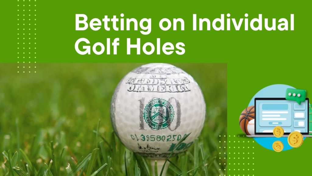 Betting on Individual Golf Holes: A Live Experience