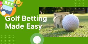Golf Betting Made Easy