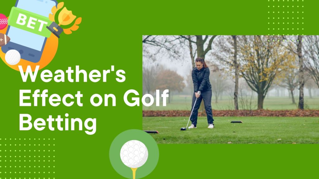 Weather's Effect on Golf Betting: What You Need to Know