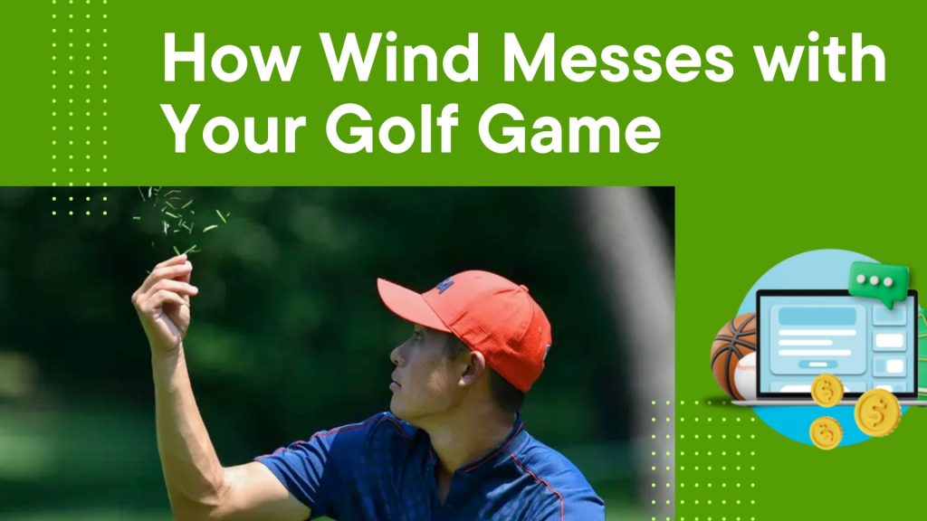 How Wind Messes with Your Golf Game