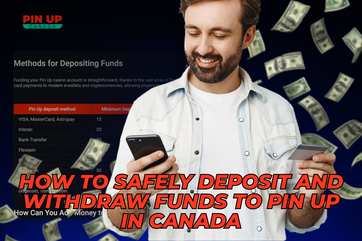 How to Safely Deposit and Withdraw Funds to Pin Up in Canada